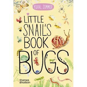 Little Snail's Book of Bugs -- Yuval Zommer